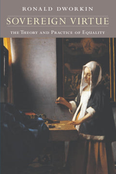 Sovereign Virtue: The Theory and Practice of Equality