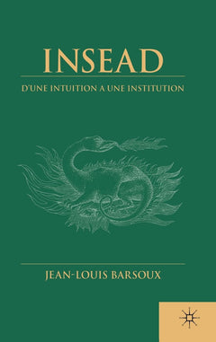 Insead: D'une Intuition a Une Institution