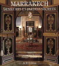 Marrakech - Demeures et jardins secrets