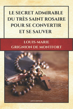 Le Secret Admirable du Très Saint Rosaire pour se convertir et se sauver