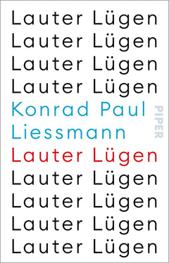 Lauter Lügen: Vielfach gepriesene, provokante Professoren-Kolumne auf Halbwahrheiten, Fake-News und Verschwörungstheorien, die unsere Diskurse dominieren.