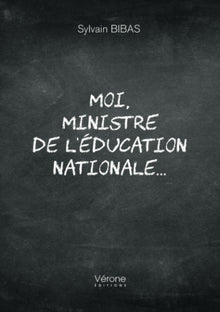 Moi, ministre de l'éducation nationale...