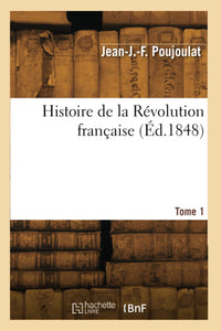 Histoire de la Révolution française. Tome 1
