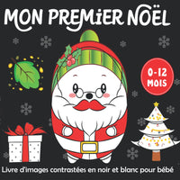Mon Premier Noël -Livre d'images contrastées en noir et blanc pour bébé: Enorme Education Sensorielle pour Les Bébés de 0 à 12 Mois Plein d’images ... de Noël -Les Tout Petits Montessori - Vol3