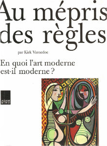 Au mépris des règles : en quoi l'art moderne est-il moderne ?
