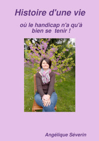 Histoire d'une vie où le handicap n'a qu'à bien se tenir