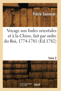 Voyage aux Indes orientales et à la Chine, fait par ordre du Roi, 1774-1781. Tome 2