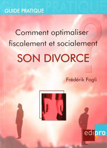 Comment optimaliser fiscalement son divorce