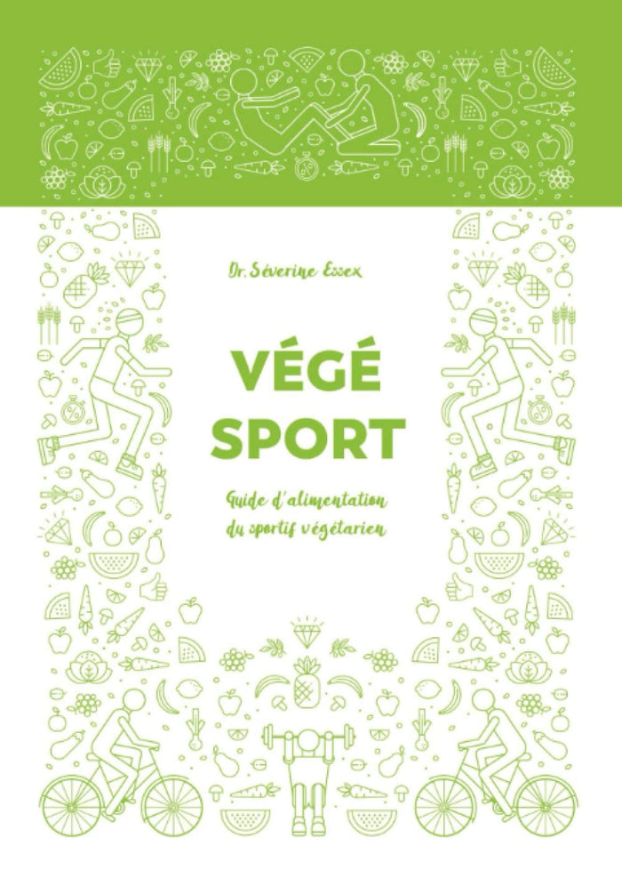 Végé-Sport: Guide d'alimentation du sportif végétarien