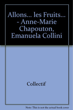 Allons... les fruits... - anne-marie chapouton, emanuela collini