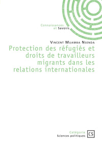 Protection des réfugiés et droits de travailleurs migrants dans les relations internationales