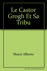 Le castor Grogh et sa tribu