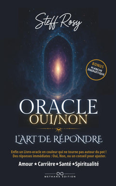 Oracle Oui/Non — L’art de Répondre: Enfin un Livre-oracle en couleur qui ne tourne pas autour du pot ! Des réponses immédiates : Oui, Non, ou un conseil pour ajuster.