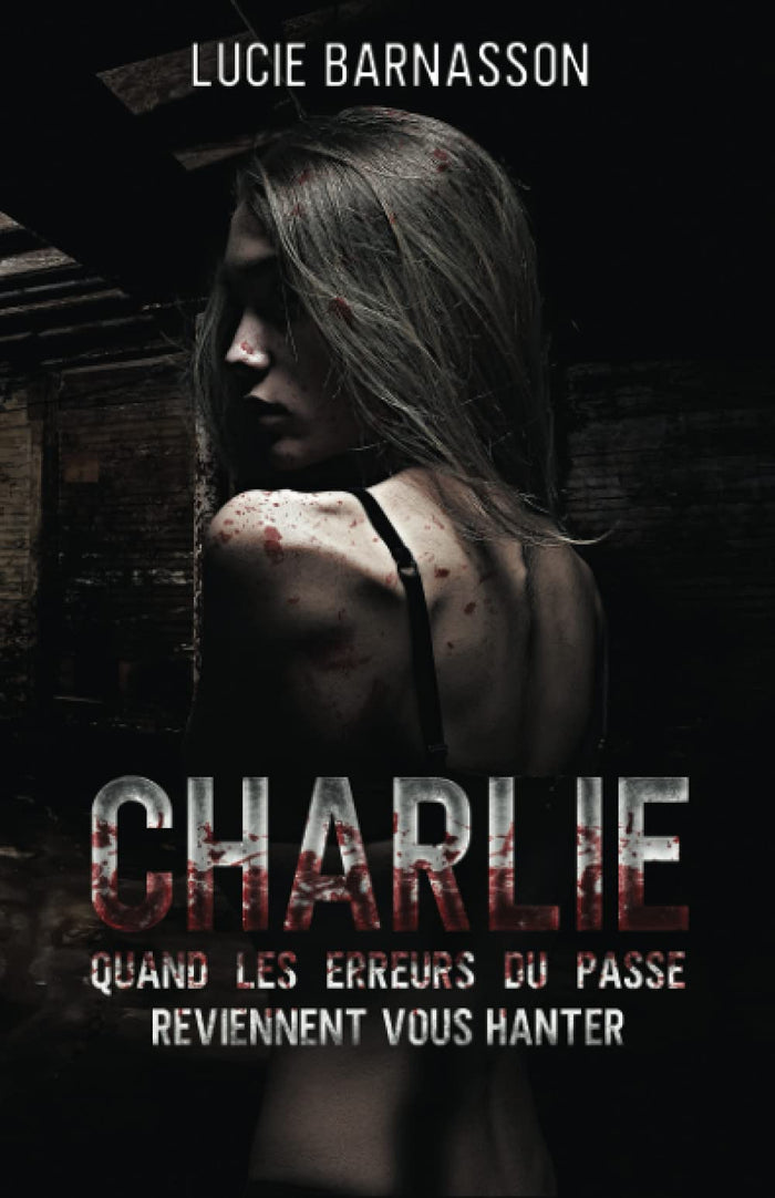 Charlie: Quand les erreurs du passé reviennent vous hanter