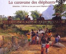 La Caravane des éléphants : ElefantAsia : 1300km au Laos pour sauver l'éléphant d'Asie