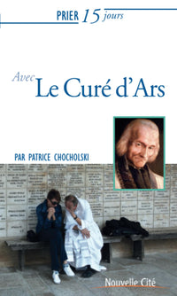 Prier 15 jours avec le curé d'Ars
