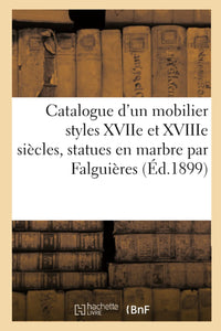 Catalogue d'un mobilier styles XVIIe et XVIIIe siècles, statues en marbre par Falguières