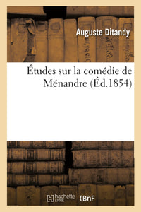 Études sur la comédie de Ménandre
