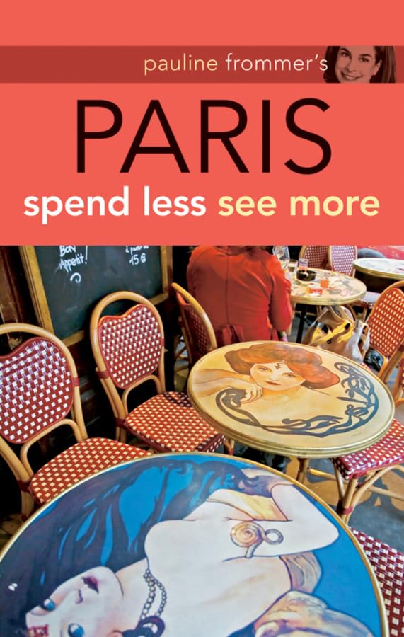 Pauline Frommer's Paris: Spend Less See More