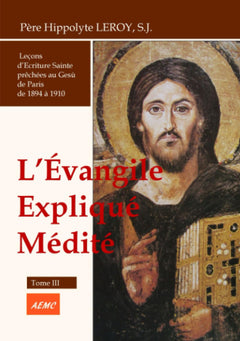 L'Évangile expliqué, médité - Tome III