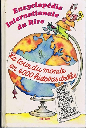 Encyclopédie internationale du rire : Le tour du monde en 4000 histoires droles