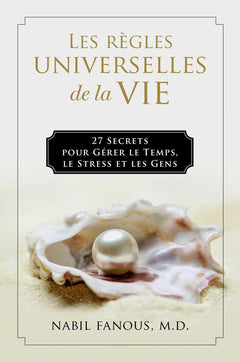 Les Règles Universelles de la Vie: 27 Secrets pour Gérer le Temps, le Stress, et les Gens (French Edition)
