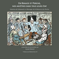 En Beauce et en Perche, nos ancêtres dans tous leurs états - histoires de l'almanach "Le Messager de la Beauce et du Perche"