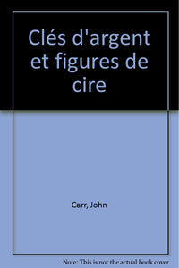 Clés d'argent et figures de cire