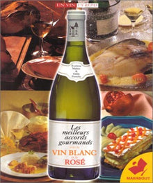 Les meilleurs accords gourmands avec le vin blanc et le rosé