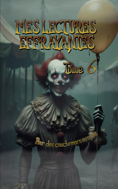 Mes lectures effrayantes - Tome 6: pour des cauchemars assurés. Moins d'histoires, mais plus effrayantes encore !