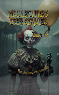 Mes lectures effrayantes - Tome 6: pour des cauchemars assurés. Moins d'histoires, mais plus effrayantes encore !