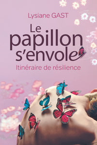 LE PAPILLON S'ENVOLE: Itinéraire de résilience