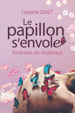 LE PAPILLON S'ENVOLE: Itinéraire de résilience