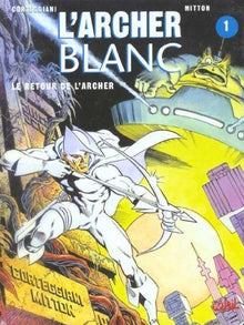 L'archer blanc, tome 1. Le retour de l'archer