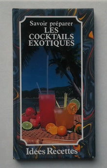 SAVOIR PREPARER LES COCKTAILS EXOTIQUE