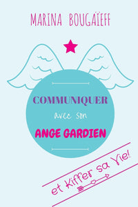 Communiquer avec son ange gardien et kiffer sa vie !