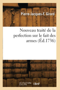 Nouveau traité de la perfection sur le fait des armes