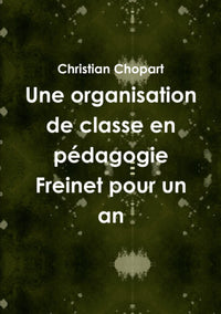 Une organisation de classe en pédagogie Freinet pour un an