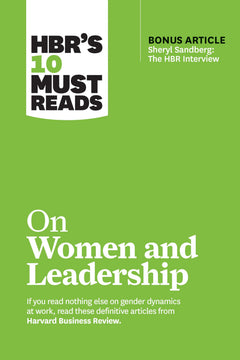 HBR's 10 Must Reads on Women and Leadership: With Bonus Article Sheryl Sandberg: the HBR Interview