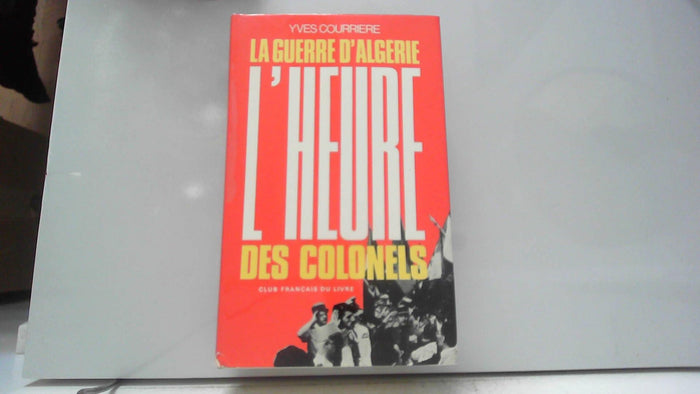 L'Heure des colonels (La Guerre d'Algérie)