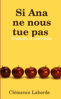 Si Ana ne nous tue pas : histoire d'anorexie