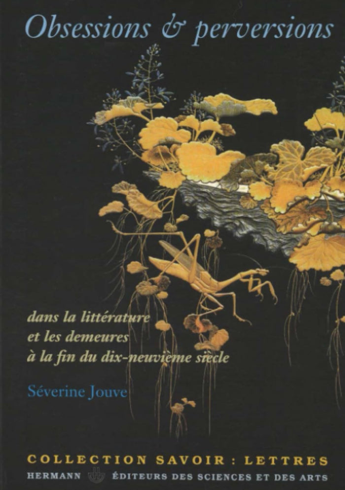 Obsessions et perversions dans la littérature et les demeures à la fin du dix-neuvième siècle