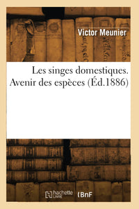 Les singes domestiques. Avenir des espèces