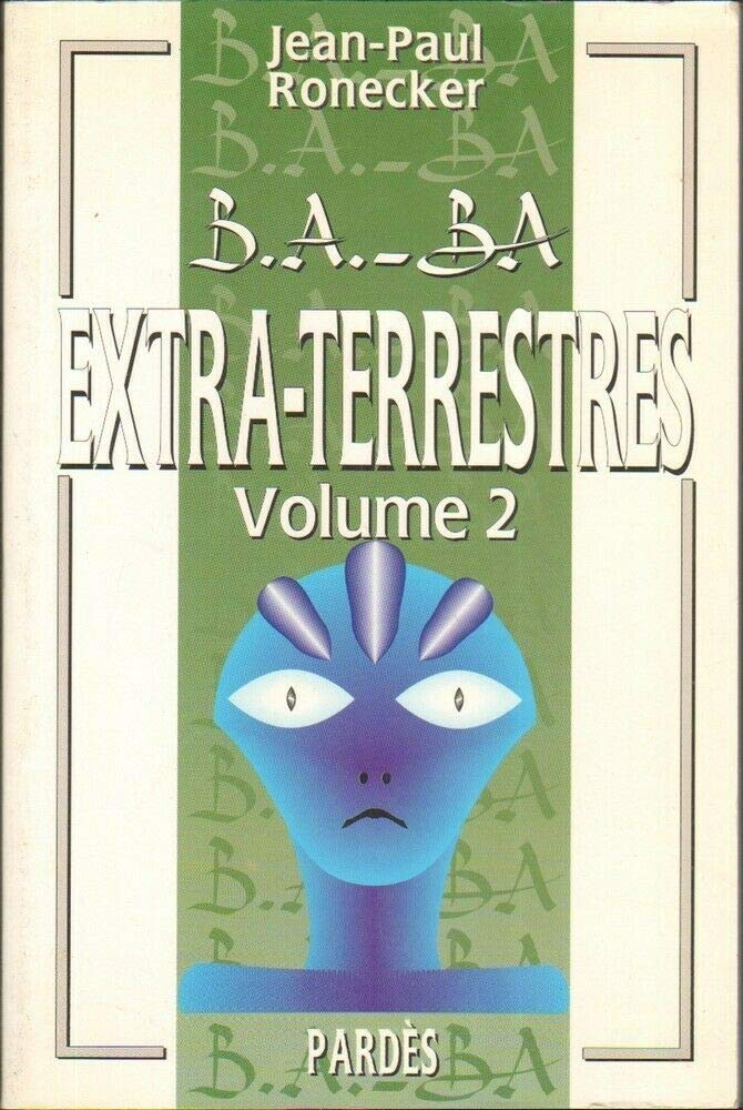 B.A.-BA des extra-terrestres: volume 2
