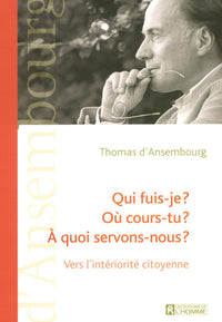 Qui fuis-je ? Où cours-tu ? À quoi servons-nous ? Vers l'intériorité citoyenne
