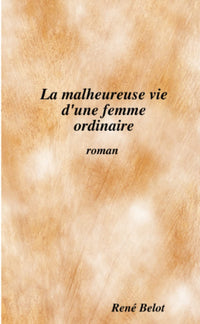 La malheureuse vie d'une femme ordinaire