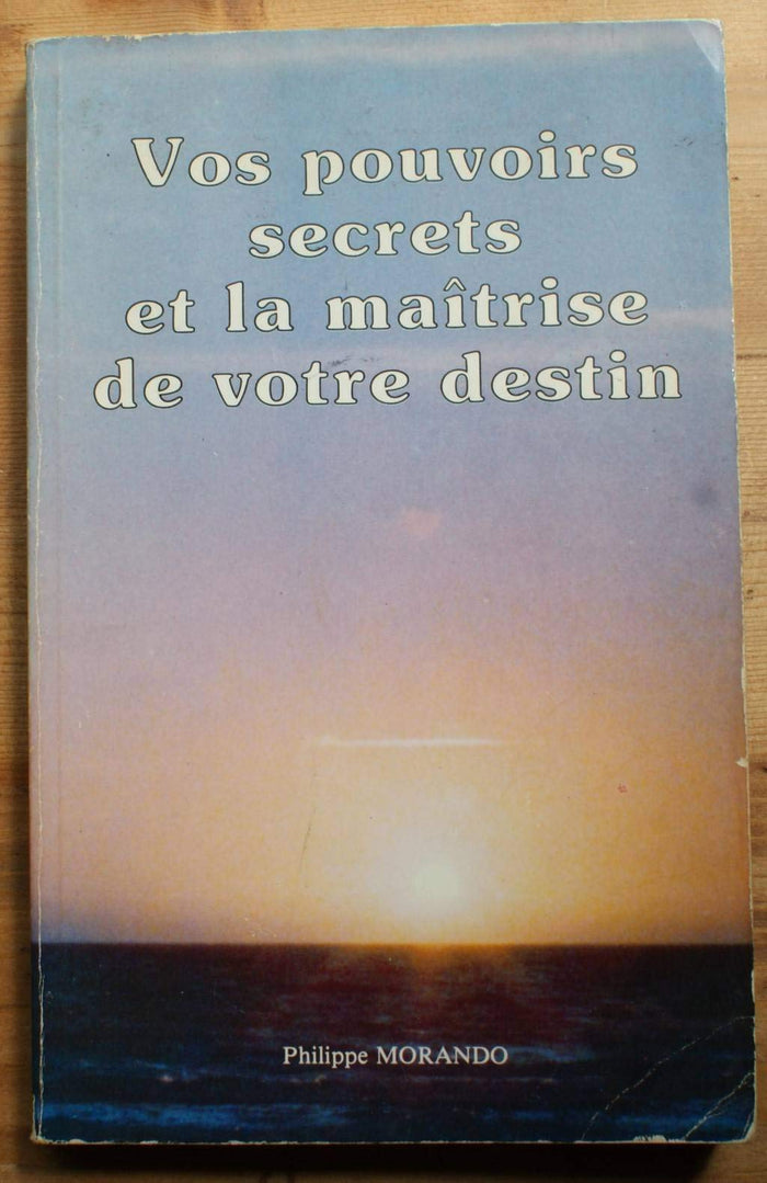 Vos pouvoirs secrets et la maîtrise de votre destin