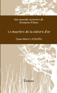 Une nouvelle aventure de Jeanjean d'Aups:   Le mystère de la chèvre d'or