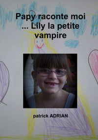 Papy raconte moi ... Lily la petite vampire