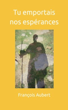 Tu emportais nos espérances